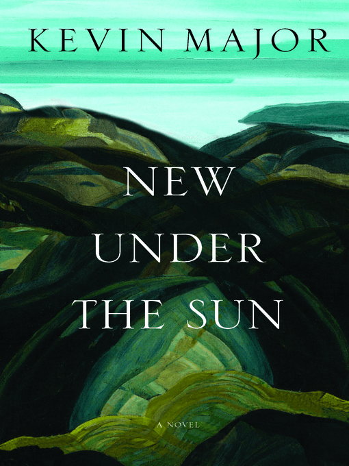 Title details for New Under the Sun by Kevin Major - Available